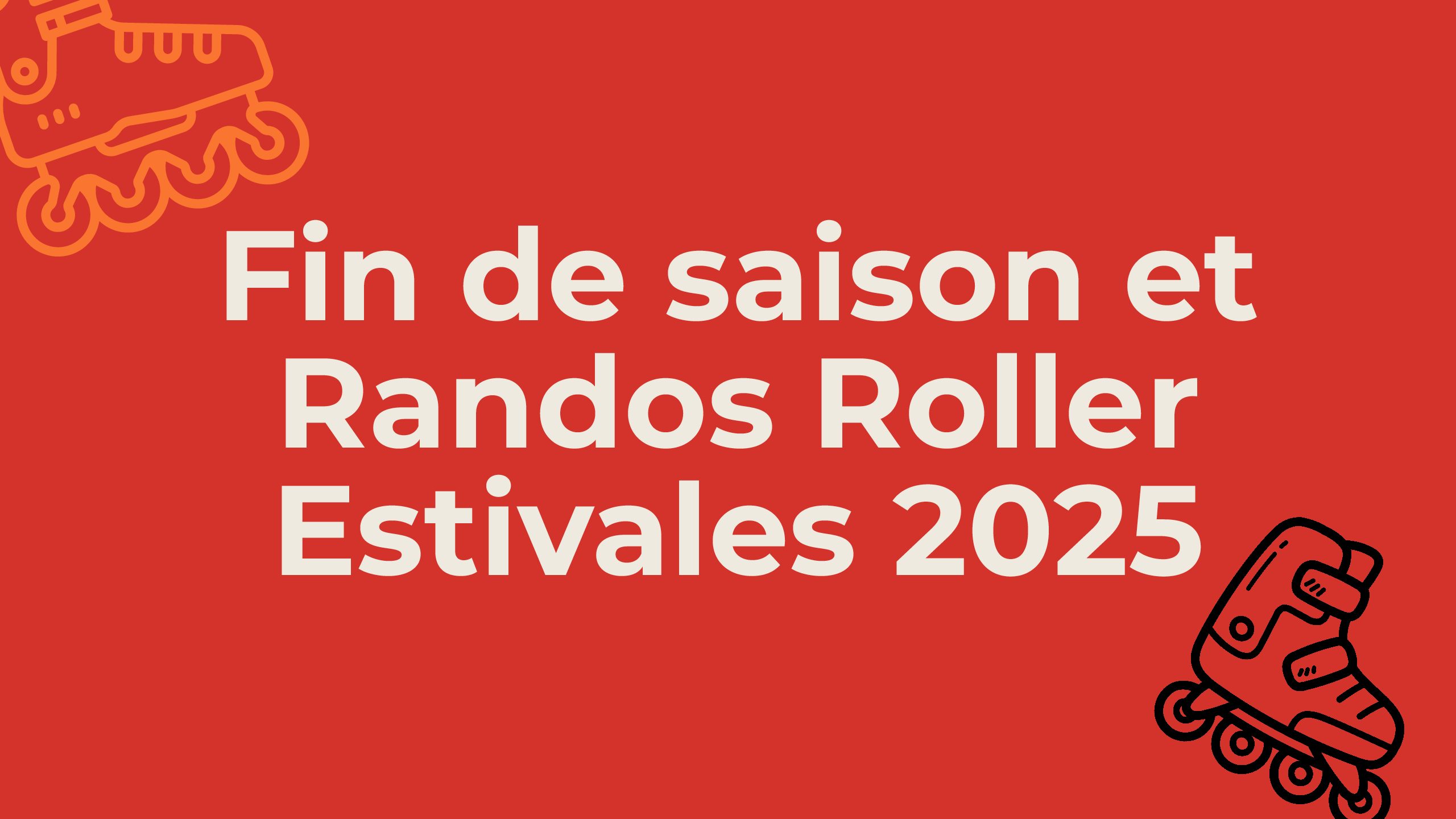 Fin de saison et Randos Roller Estivales 2025